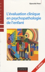 Djaouida Petot - L'évaluation clinique en psychopathologie de l'enfant.