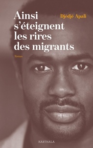 Livres audio à télécharger gratuitement en ligne Ainsi s'éteignent les rires des migrants 9782384090600 PDF in French par Djédjé Apali