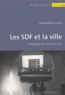 Djemila Zeneidi-Henry - Les Sdf Et La Ville. Geographie Du Savoir-Survivre.