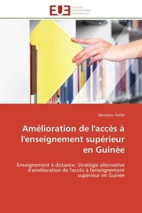 Djénabou Baldé - Amélioration de l'accès à l'enseignement supérieur en Guinée - Enseignement à distance: Stratégie alternative d'amélioration de l'accès à l'enseignement supérieur.