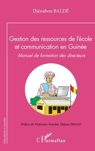 Djénabou Baldé - Gestion des ressources de l'école et communication en Guinée - Manuel de formation des directeurs.