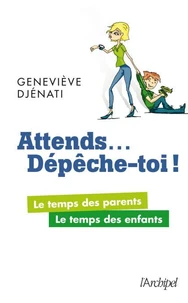 Attends... Dépêche-toi !