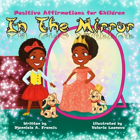  Djennicia A. Francis - In the Mirror: Positive Affirmations for Children - The Speak Peek Series.