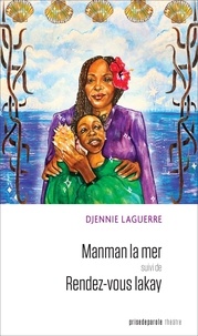Djennie Laguerre - Manman la mer suivi de Rendez-vous Lakay.