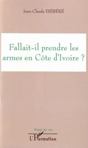 Fallait-il prendre les armes en Côte d'Ivoire ?