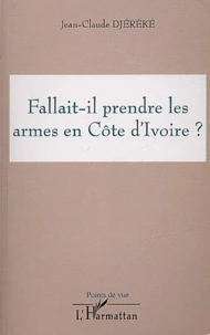 Fallait-il prendre les armes en Côte d'Ivoire ?