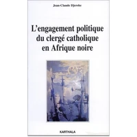 L'Engagement Politique Du Clerge Catholique En Afrique Noire