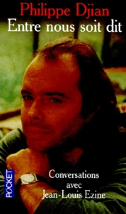 Entre Nous Soit Dit. Conversations Avec Jean-Louis Ezine