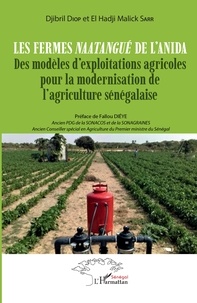 Djibril Diop et El Hadji Malik Sarr - Les fermes Naatangué de l'ANIDA - Des modèles d'exploitations agricoles pour la modernisation de l'agriculture sénégalaise.