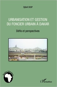 Djibril Diop - Urbanisation et gestion du foncier urbain à Dakar - Défis et perspectives.