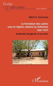 La formation des cadres sous le régime colonial au Dahomey (1932-1972)