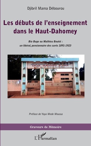 Les débuts de l'enseignement dans le Haut-Dahomey. Bio Buge ou Mathieu Bouké : un libéral, pensionnaire des curés 1891-1923