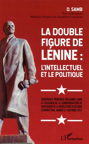 La double figure de Lénine : l'intellectuel et le politique. Conférence prononcée par Djibril Samb à l'occasion de la commémoration du centenaire de la Révolution d'Octobre