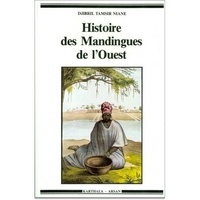 Djibril Tamsir Niane - Histoire des Mandingues de l'Ouest - Le royaume du Gabou.