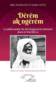Djiby Diakhaté et Cheikh Guèye - Dërëm ak ngërëm - La philosophie du développement intégral dans la Muridiyya.