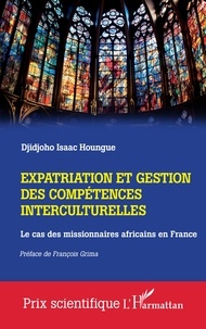 Djidjoho Isaac Houngue - Expatriation et gestion des compétences interculturelles - Le cas des missionnaires africains en France.