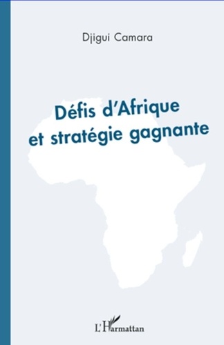 Djigui Camara - Défis d'Afrique et stratégie gagnante.