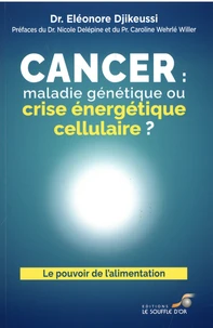 Cancer : maladie génétique ou crise énergétique cellulaire ?