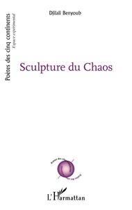 Djilali Benyoub - Sculpture du Chaos.