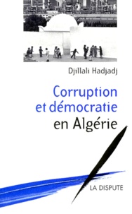 Djillali Hadjadj - Corruption et démocratie en Algérie.