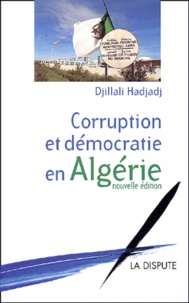 Djillali Hadjadj - Corruption Et Democratie En Algerie. Nouvelle Edition.