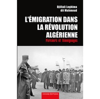 Djillali Leghima - L'émigration dans la révolution algérienne - Parcours et témoignages.