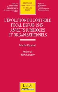 L'évolution du contrôle fiscal depuis 1945 : aspects juridiques et organisationnels