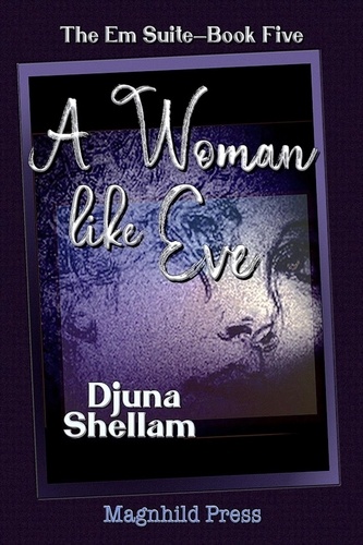  Djuna Shellam - A Woman Like Eve - The Em Suite, #5.