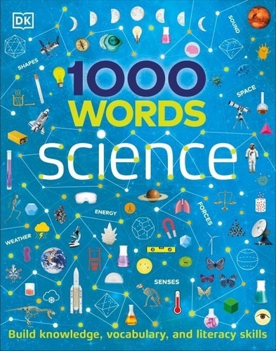  Dk - 1000 Words: Science - Build Knowledge, Vocabulary, and Literacy Skills.