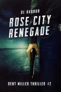  DL Barbur - Rose City Renegade - Dent Miller Thrillers, #2.