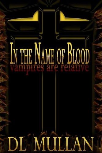  DL Mullan - In the Name of Blood Vampires are Relative.