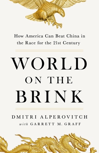 World on the Brink. How America Can Beat China in the Race for the Twenty-First Century