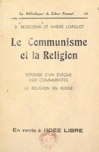 Dmitri Bezboznik et André Lorulot - Le communisme et la religion - Réponse d'un évêque aux Communistes ; La religion en Russie.