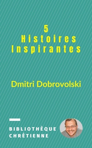  Dmitri Dobrovolski - 5 Histoires Inspirantes.