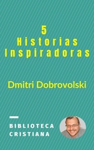  Dmitri Dobrovolski - 5 Historias Inspiradoras.