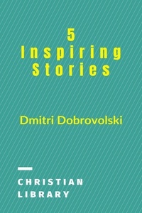  Dmitri Dobrovolski - 5 Inspiring Stories.
