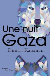 Dmitri Katsman - Une nuit à Gaza.
