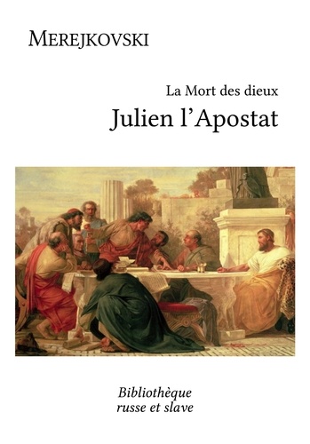 Dmitri Merejkovski et Henri Mongault - La Mort des dieux - Julien l'Apostat.