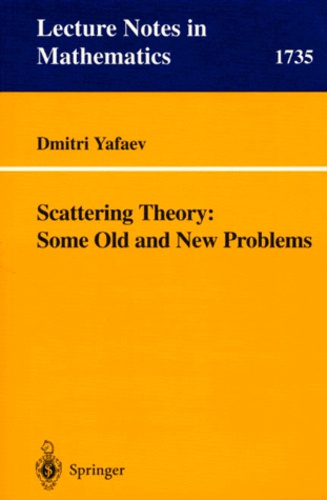 Dmitri-R Yafaev - Scattering Theory : Some Old and New Problems.