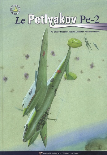 Dmitriy Khazanov et Vladimir R. Kotelnikov - Le bombardier en piqué - Petlyakov Pe-2.