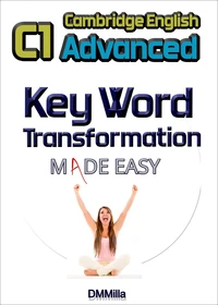 C1 Advanced - Key Word Transformation Made Easy