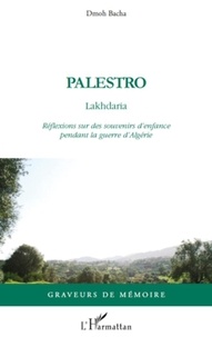 Dmoh Bacha - Palestro Lakhdaria - Réflexions sur des souvenirs d'enfance pendant la guerre d'Algérie.
