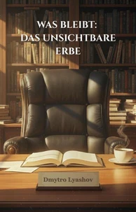 Was bleibt: Das unsichtbare Erbe