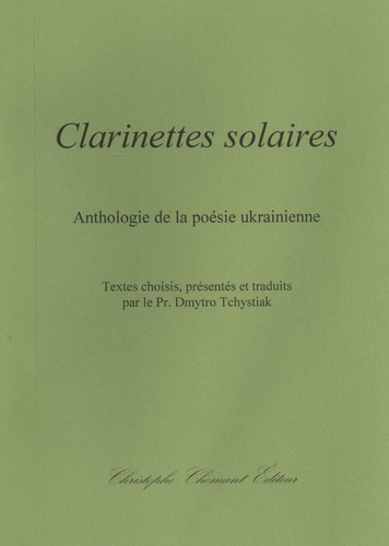 Clarinettes solaires. Anthologie de la poésie ukrainienne