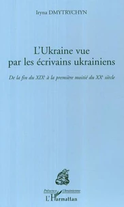 L'Ukraine vue par les écrivains ukrainiens