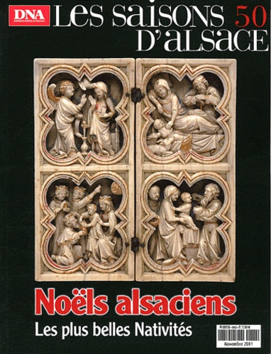Dominique Jung - Les saisons d'Alsace N° 50, novembre 2011 : Noëls alsaciens - Les plus belles nativités.