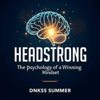 Headstrong: The Psychology of a Winning Mindset