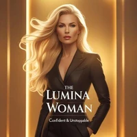 The Lumina Woman: Confident &amp; Unstoppable