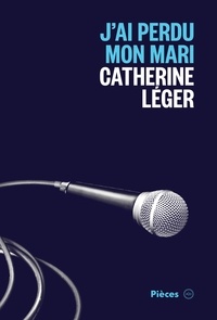Catherine Léger - J’ai perdu mon mari.