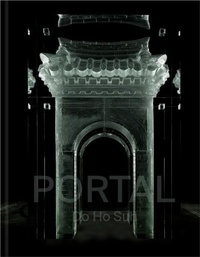 Do ho Suh - Do Ho Suh: Portal /anglais.